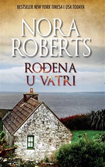 Knjiga Rođena u vatri autora Nora Roberts izdana 2018 kao meki uvez dostupna u Knjižari Znanje.