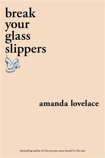Knjiga Break Your Glass Slippers autora Amanda Lovelace izdana 2020 kao meki uvez dostupna u Knjižari Znanje.