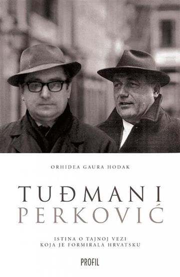 Knjiga Tuđman i Perković autora Orhidea Gaura Hodak izdana 2014 kao meki uvez dostupna u Knjižari Znanje.