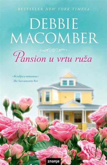 Knjiga Pansion u vrtu ruža autora Debbie Macomber izdana 2014 kao tvrdi uvez dostupna u Knjižari Znanje.