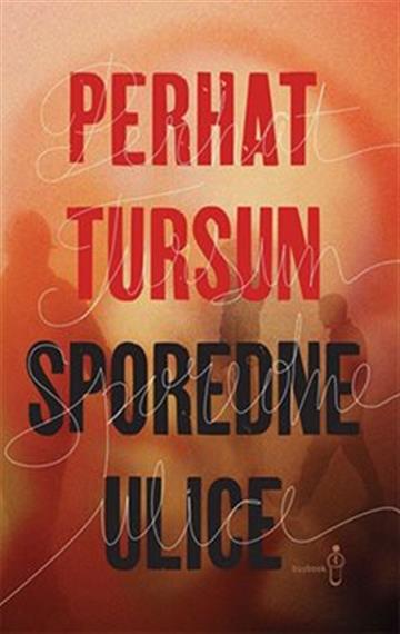 Knjiga Sporedne ulice autora Perhat Tursun izdana 2023 kao meki uvez dostupna u Knjižari Znanje.