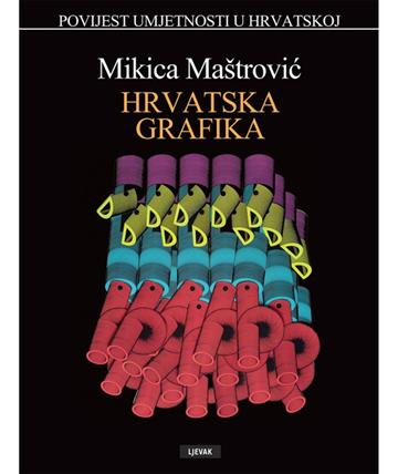 Knjiga Hrvatska grafika autora Mikica Maštrović izdana 2019 kao tvrdi uvez dostupna u Knjižari Znanje.