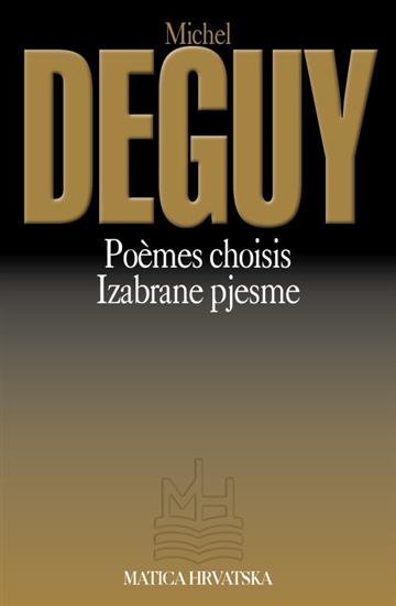 Knjiga Izabrane Pjesme = Poemes choisis autora Michel Deguy izdana 2012 kao meki uvez dostupna u Knjižari Znanje.