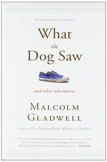 Knjiga What The Dog Saw autora Malcolm Gladwell izdana 2010 kao meki uvez dostupna u Knjižari Znanje.
