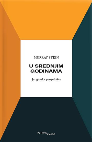 Knjiga U srednjim godinama autora Murray Stein izdana 2022 kao meki uvez dostupna u Knjižari Znanje.