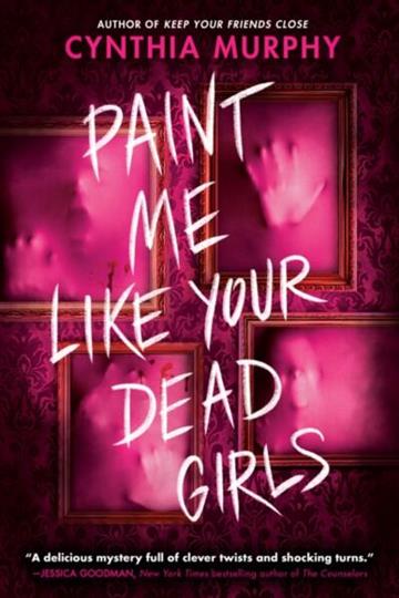 Knjiga Paint Me Like Your Dead Girls autora Cynthia Murphy izdana 2026 kao  dostupna u Knjižari Znanje.