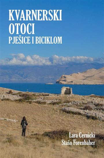 Knjiga Kvarnerski otoci pješice i biciklom autora Lara Černicki, Stašo Forenbaher izdana 2023 kao tvrdi uvez dostupna u Knjižari Znanje.
