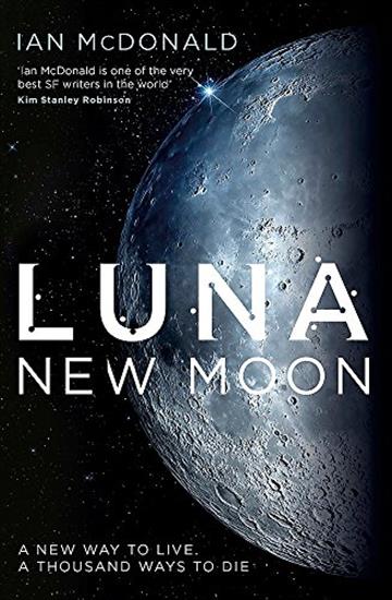 Knjiga Luna : New Moon autora Ian McDonald izdana 2016 kao meki uvez dostupna u Knjižari Znanje.