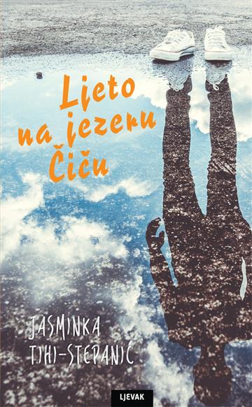 Knjiga Ljeto na jezeru Čiču autora Jasminka Tihi-Stepanić izdana 2018 kao tvrdi uvez dostupna u Knjižari Znanje.