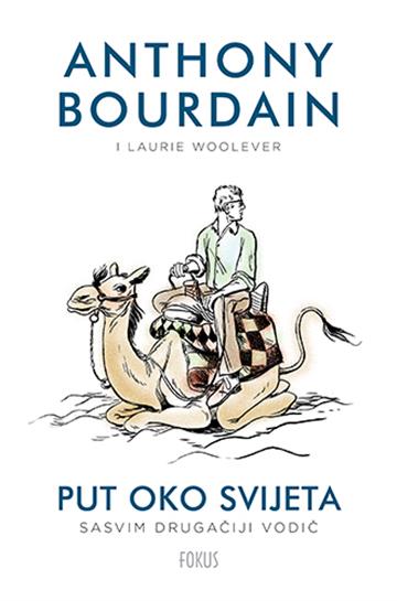 Knjiga Put oko svijeta autora Anthony Bourdain; Laurie Woolever izdana 2024 kao tvrdi uvez dostupna u Knjižari Znanje.