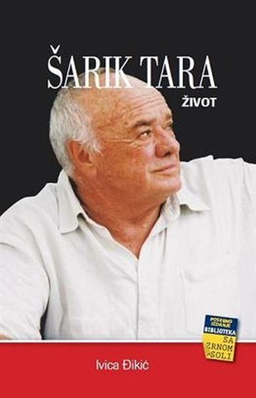 Knjiga Šarik Tara - Život autora Ivica Đikić izdana 2013 kao meki uvez dostupna u Knjižari Znanje.
