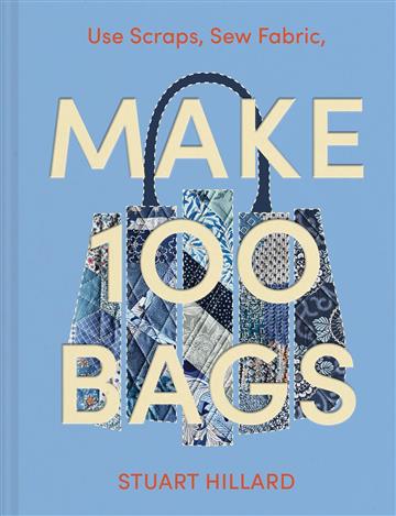 Knjiga Make 100 Bags: 20 New Projects, Infinite autora  izdana 2025 kao tvrdi uvez dostupna u Knjižari Znanje.