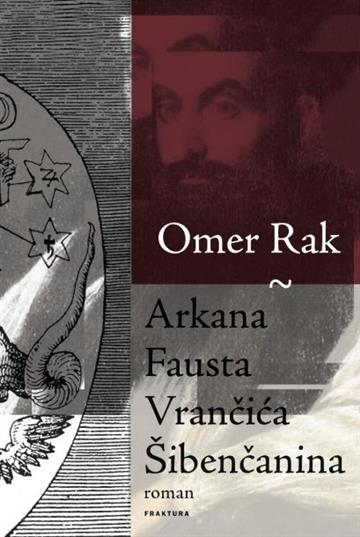 Knjiga Arkana Fausta Vrančića Šibenčanina autora Omer Rak izdana 2016 kao tvrdi uvez dostupna u Knjižari Znanje.