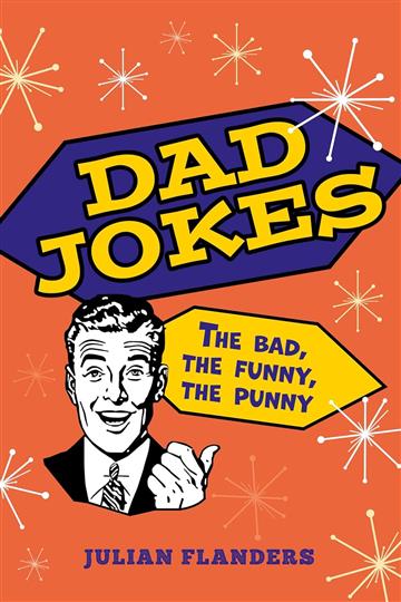 Knjiga Dad Jokes: The Bad, the Funny, the Punny autora Julian Flanders izdana 2025 kao meki uvez dostupna u Knjižari Znanje.