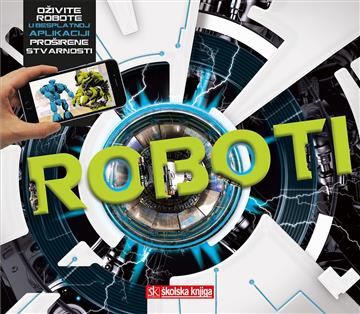 Knjiga Roboti- knjiga s aplikacijom za proširenu stvarnost autora Clive Gifford izdana 2019 kao tvrdi uvez dostupna u Knjižari Znanje.