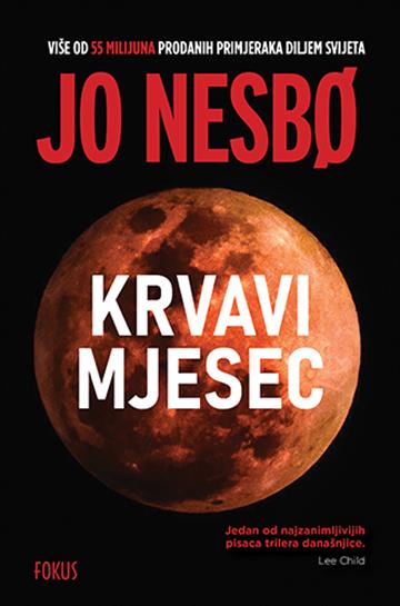 Knjiga Krvavi mjesec autora Jo Nesbo izdana 2023 kao meki uvez dostupna u Knjižari Znanje.