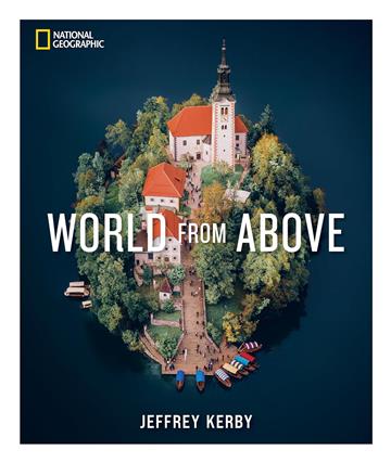 Knjiga National Geographic World From Above autora Jeffrey Kerby izdana 2024 kao tvrdi uvez dostupna u Knjižari Znanje.