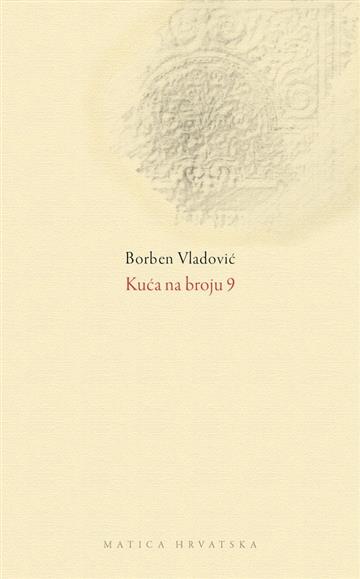 Knjiga Kuća na broju 9 autora Borben Vladović izdana 2011 kao meki uvez dostupna u Knjižari Znanje.