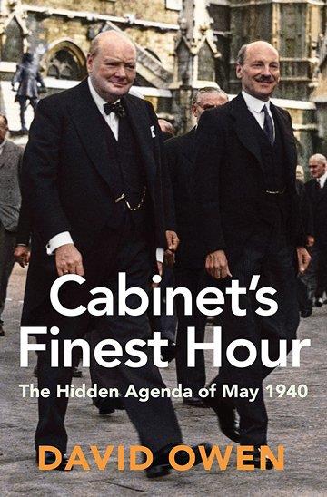 Knjiga Cabinet's Finest Hour: The Hidden Agenda of May 1940 autora David Owen izdana 2017 kao meki uvez dostupna u Knjižari Znanje.