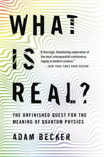Knjiga What Is Real? autora Adam Becker izdana 2019 kao meki uvez dostupna u Knjižari Znanje.