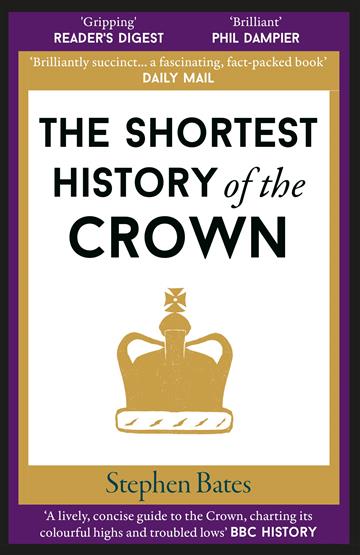 Knjiga Shortest History of The Crown autora Stephen Bates izdana 2023 kao meki uvez dostupna u Knjižari Znanje.