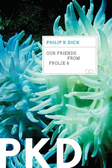Knjiga Our Friends from Frolix 8 autora Philip K. Dick izdana 2013 kao meki uvez dostupna u Knjižari Znanje.