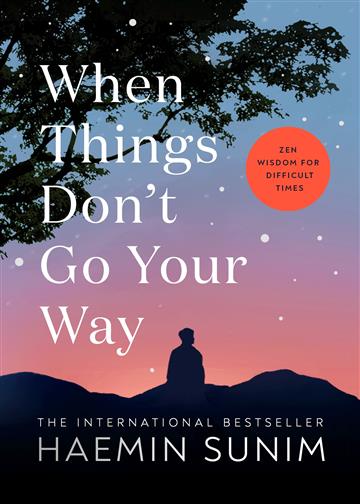 Knjiga When Things Don’t Go Your Way autora Haemin Sunim izdana 2024 kao tvrdi uvez dostupna u Knjižari Znanje.