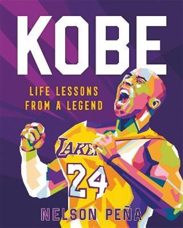 Knjiga Kobe: Life Lessons from a Legend autora Nelson Pena izdana 2021 kao tvrdi uvez dostupna u Knjižari Znanje.