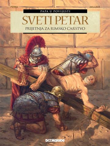 Knjiga Sveti Petar: Prijetnja za Rimsko Carstvo autora Pat Perna; Marc Jailloux izdana 2021 kao tvrdi uvez dostupna u Knjižari Znanje.