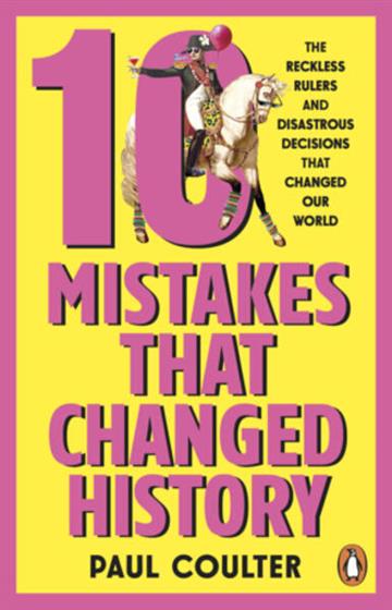 Knjiga 10 Mistakes that Changed History autora Paul Coulter izdana 2026 kao meki uvez dostupna u Knjižari Znanje.