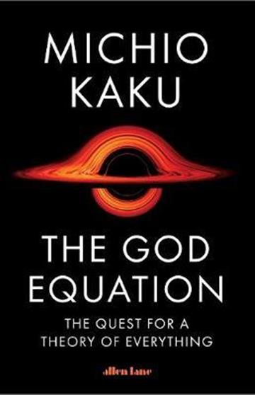 Knjiga God Equation: Quest for a Theory of Everything autora Michio Kaku izdana 2021 kao tvrdi uvez dostupna u Knjižari Znanje.
