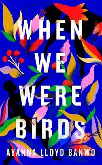 Knjiga When We Were Birds autora Ayanna Lloyd Banwo izdana 2022 kao meki uvez dostupna u Knjižari Znanje.