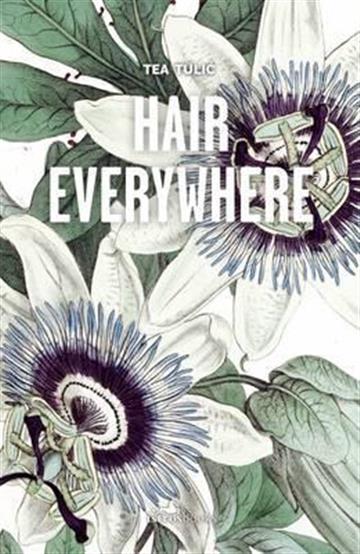 Knjiga Hair Everywhere autora Tea Tulić izdana 2017 kao meki uvez dostupna u Knjižari Znanje.
