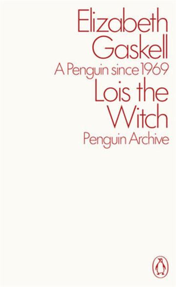 Knjiga Lois the Witch autora Elizabeth Gaskell izdana 2025 kao meki uvez dostupna u Knjižari Znanje.