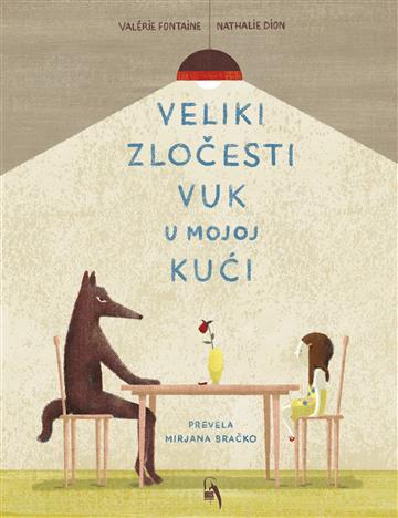 Knjiga Veliki zločesti vuk u mojoj kući autora Valérie Fontaine izdana 2023 kao tvrdi uvez dostupna u Knjižari Znanje.