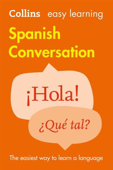 Knjiga Easy Learning Spanish Conversation autora Collins Dictionaries izdana 2015 kao meki uvez dostupna u Knjižari Znanje.