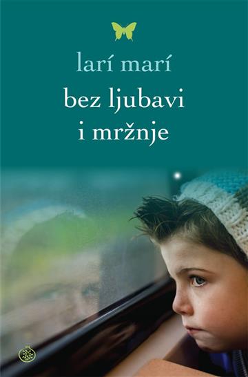 Knjiga Bez ljubavi i mržnje autora Lari Mari izdana 2014 kao meki uvez dostupna u Knjižari Znanje.