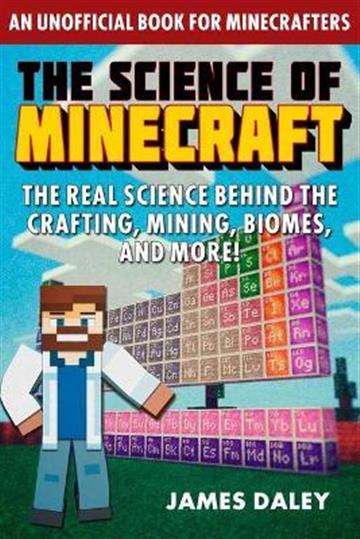 Knjiga Science of Minecraft autora James Daley izdana 2022 kao meki uvez dostupna u Knjižari Znanje.