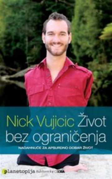 Knjiga Život bez ograničenja autora Nick Vujicic izdana 2011 kao meki uvez dostupna u Knjižari Znanje.