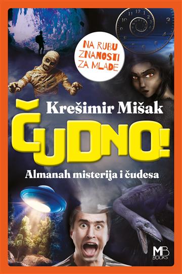 Knjiga Čudno! Na rubu znanosti za mlade autora Krešimir Mišak izdana 2021 kao tvrdi uvez dostupna u Knjižari Znanje.