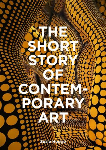 Knjiga Short Story of Contemporary Art autora Susie Hodge izdana 2025 kao meki uvez dostupna u Knjižari Znanje.