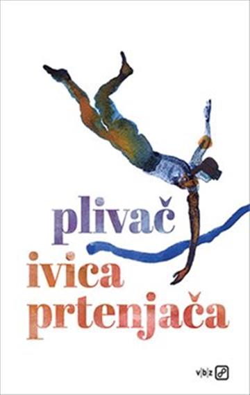 Knjiga Plivač autora Ivica Prtenjača izdana  kao  dostupna u Knjižari Znanje.