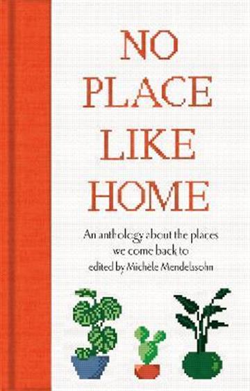 Knjiga No Place Like Home autora Michele Mendelssohn izdana 2022 kao tvrdi uvez dostupna u Knjižari Znanje.