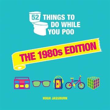 Knjiga 52 Things to Do While You Poo 1980S Edition autora Hugh Jassburn izdana 2022 kao tvrdi uvez dostupna u Knjižari Znanje.