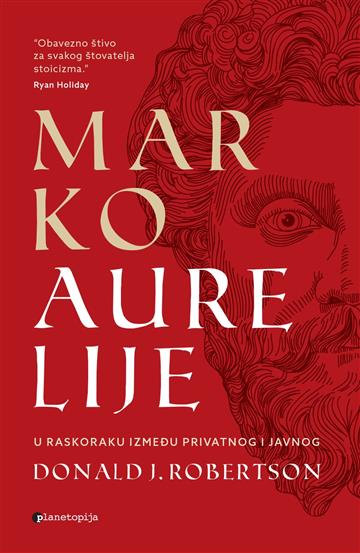 Knjiga Marko Aurelije - U raskoraku između privatnog i javnog autora Donald J. Robertson izdana 2024 kao meki uvez dostupna u Knjižari Znanje.