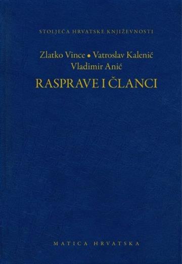 Knjiga Rasprave i članci autora Zlatko Vince, Vatroslav Kalenić, Vladimir Anić izdana 2018 kao tvrdi uvez dostupna u Knjižari Znanje.