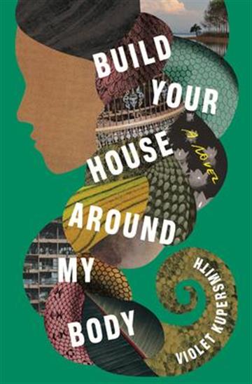 Knjiga Build Your House Around My Body autora Violet Kupersmith izdana 2021 kao tvrdi uvez dostupna u Knjižari Znanje.