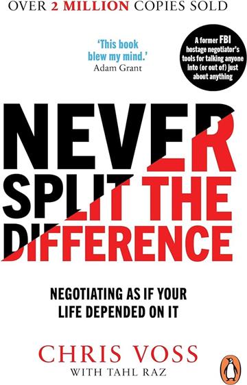 Knjiga Never Split The Difference autora Chris Voss , Tahl Raz izdana 2017 kao meki uvez dostupna u Knjižari Znanje.