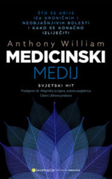 Knjiga Medicinski medij autora Anthony William izdana 2016 kao meki uvez dostupna u Knjižari Znanje.