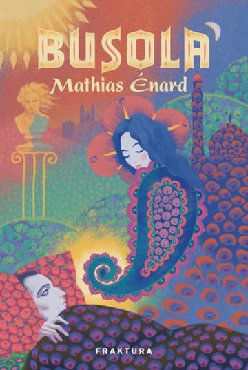Knjiga Busola autora Mathias Énard izdana 2017 kao tvrdi uvez dostupna u Knjižari Znanje.